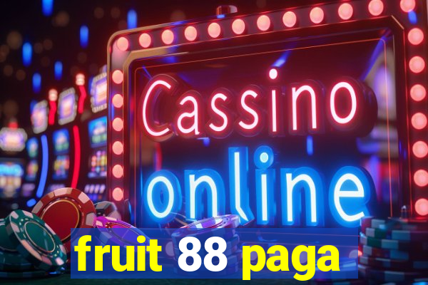 fruit 88 paga